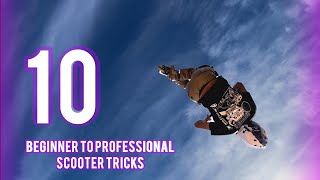 TOP 10 BEGINNER TO PRO SCOOTER TRICKS