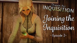 Joining The Inquisition | Dragon Age Inquisition | Immersive Let