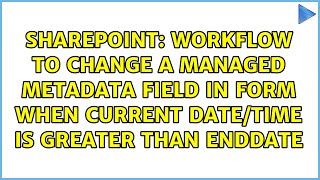Workflow to change a managed metadata field in form when current date/time is greater than EndDate