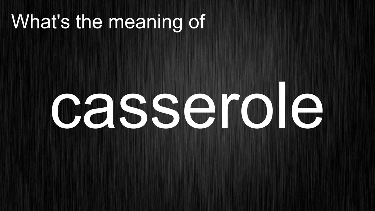 what-s-the-meaning-of-casserole-how-to-pronounce-casserole-youtube
