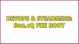 DevOps & SysAdmins: 802.1q PXE boot (2 Solutions!!)