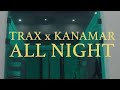 Trax ft kanamar  all night 2019