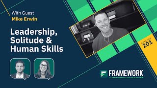 Mike Erwin: Leadership, Solitude & Human Skills