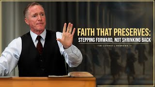 Faith That Preserves: Not Shrinking Back - Tim Conway