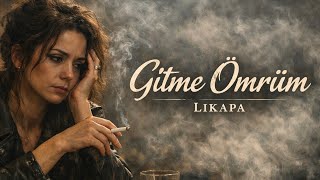 Gitme Ömrüm - Likapa