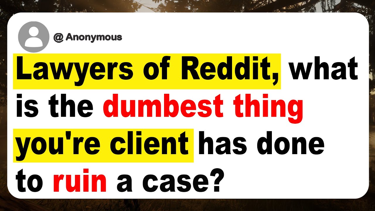 Lawyers of Reddit, what is the dumbest thing you're client has done to ruin a case?