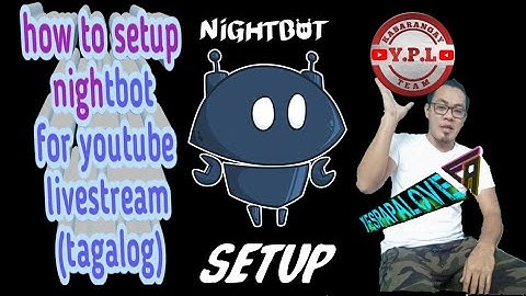 basic setup your nightbot for youtube livestream (tagalog) tip and tricks