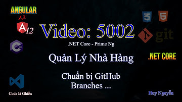 5002 - .NET Core - Angular 12 - Quản Lý Nhà Hàng - Chuẩn bị GitHub, branches ....