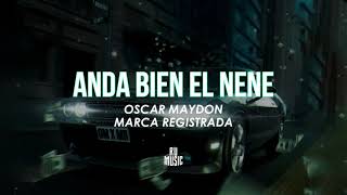 Anda Bien El Nene (Letra) - Oscar Maydon & Marca Registrada