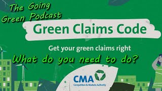 A Deep Dive into the Green Claims Code | The Going Green Podcast Episode 106