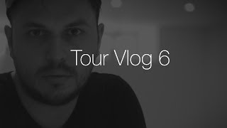 Tour Vlog 6