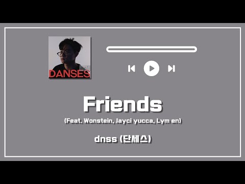 [HAN/CHN] dnss - Friends (Feat. Wonstein, Jayci yucca, Lym en) Lyrics