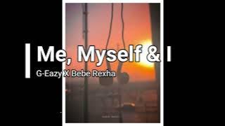 Me, Myself & I / G-Eazy X Bebe Rexha