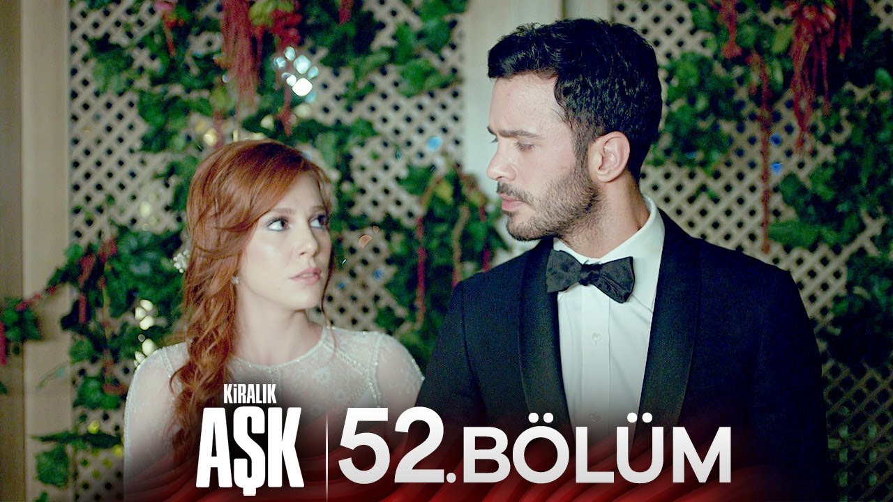 Kiralık Aşk 52. Bölüm