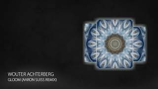 PREMIERE: Wouter Achterberg - Gloom (Aaron Suiss Remix - Short Edit) [Melodic House & Techno 2023]