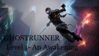 Ghostrunner Level 1 - An Awakening [NO COMMENTARY-WALKTHROUGH]