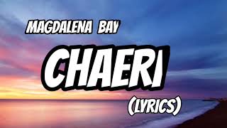MAGDALENA BAY - CHAERI ( LYRICS )