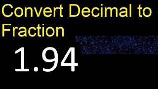Convert 1.94 to fraction . How to convert decimals to fractions . convert decimal 1,94