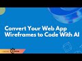 Convert Your Web App Wireframes to Code With AI