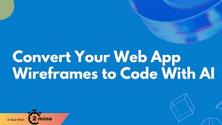 Convert Your Web App Wireframes to Code With AI