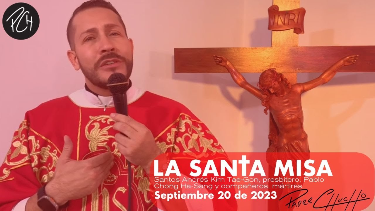 Padre Chucho - La Santa Misa (Miércoles 20 de septiembre)