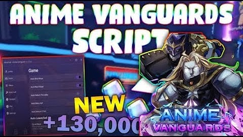 *NEW* Anime Vanguards Script (PASTEBIN 2025) (MACRO, AUTOFARM LEVEL, CLAIM REWARDS)