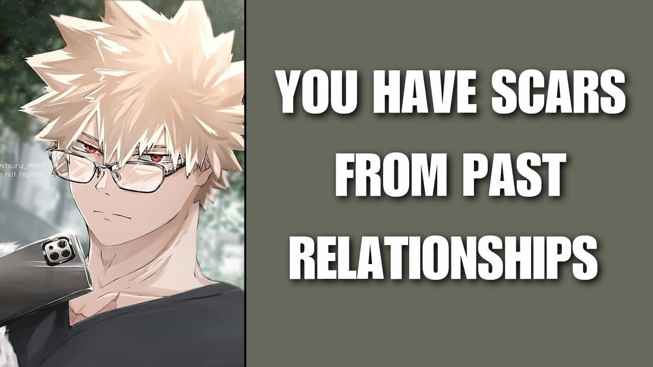 You have scars from past relationships - Bakugou x Listener - YouTube