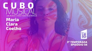 CUBO MUSICAL com Maria Clara Coelho "a vida, a criação" Ep04 Temp03) (dir. Fabiano Cafure)