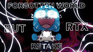 BUT RTX Forgotten World Fan Retake (@Lem0dy ) Credits In The Description