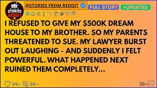 My Parents Ordered Me To Hand My House To My Brother—But My Lawyer's Laughter Changed Everything