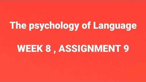 The Psychology of Language #2022 assignment 9 answers week 8