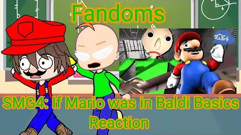 Fandoms react to SMG4: If Mario was in Baldi