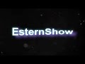EsternShow - Intro