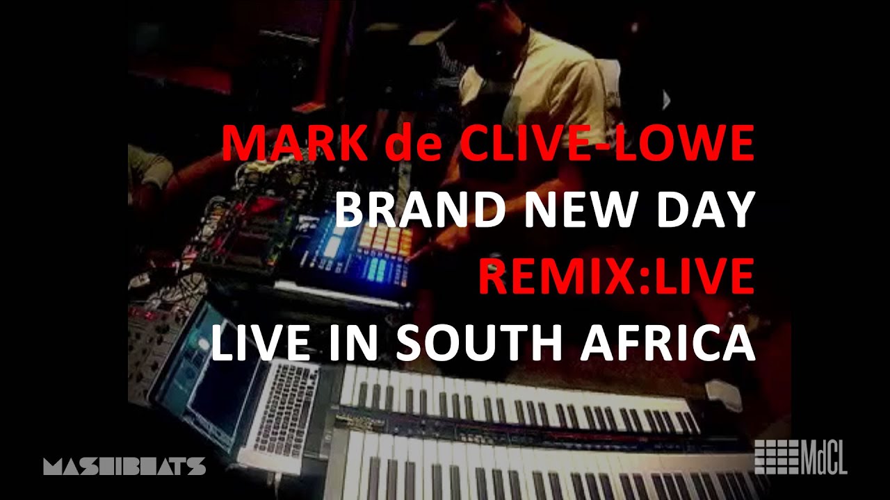 Mark de CliveLowe / MdCL Brand New Day (REMIXLIVE) Live in South Africa YouTube