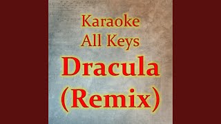 Dracula (Remix) - Karaoke All Keys