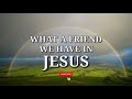 WHAT A FRIEND WE HAVE IN JESUS WITH LYRICS||NEW VERSION 2021