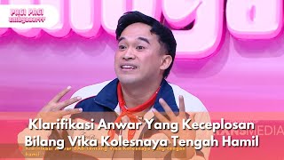 Klarifikasi Anwar Yang Keceplosan Bilang Vika Kolesnaya Tengah Hamil - PAGI PAGI AMBYAR (8/9/25) P1
