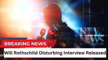 Will Rothschild Disturbing Interview Released