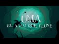 UMA  Presentacion: El agua que Fluye