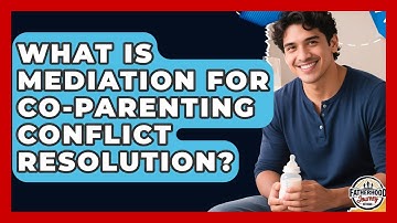 What Is Mediation For Co-parenting Conflict Resolution? - Fatherhood Journey Network