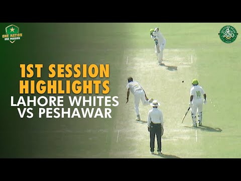 1st Session Highlights | Lahore Whites vs Peshawar | Quaid-e-Azam Trophy 2023/24 | PCB | M1U1A