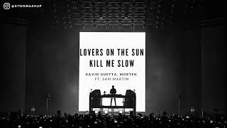 Lovers On The Sun x Kill Me Slow