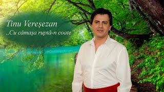 Tinu Veresezan - Cu camasa rupta-n coate