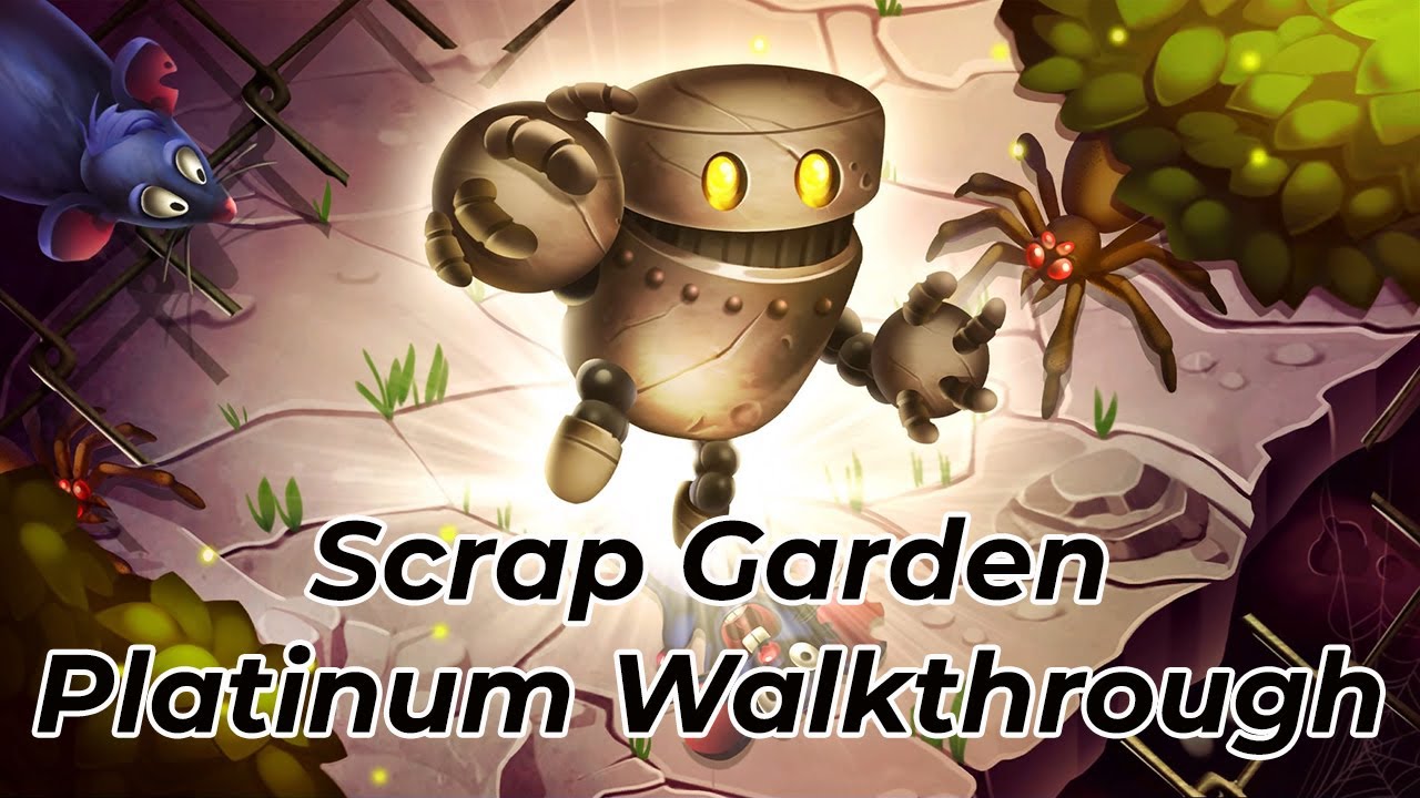 Scrap Garden - Platinum Walkthrough