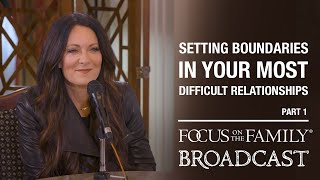 Setting Boundaries in Your Most Difficult Relationships (Part 1)  Lysa TerKeurst