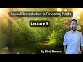 Biology NCERT Series l Sexual Reproduction in Flowering Plants l Lecture 3