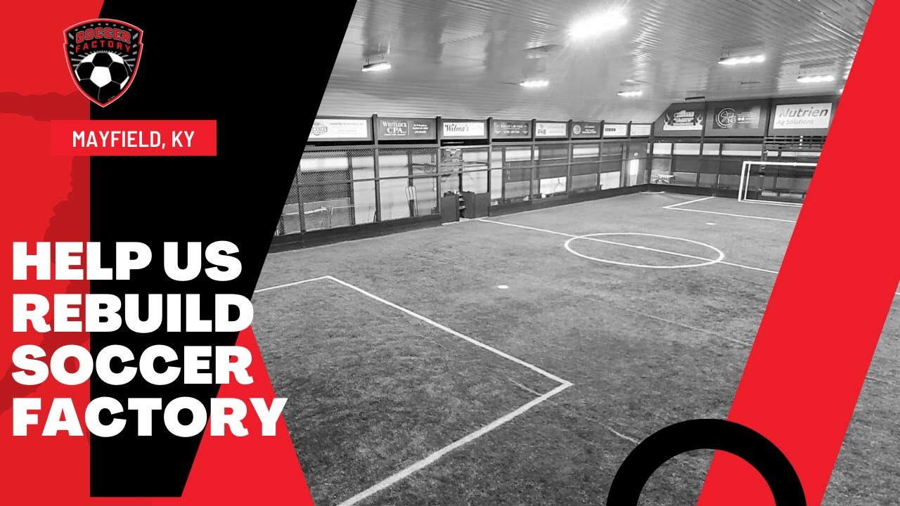 Mayfield, KY Tornado- Rebuild Soccer Factory