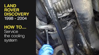 How to service the cooling system on Land Rover Discovery 1998 to 2004