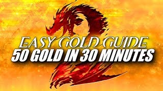 EASY GOLD GUIDE 2019 ► 50 Gold in 30 Minutes Daily | Guild Wars 2 | Beginners' Friendly EASY GOLD GUIDE 2019 ► 50 Gold in 30 Minutes Daily | Guild Wars 2 | Beginners' Friendly