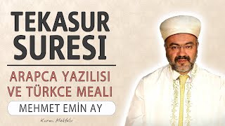 Tekasur suresi anlamı dinle Mehmet Emin Ay (Tekasur suresi arapça yazılışı okunuşu ve meali)